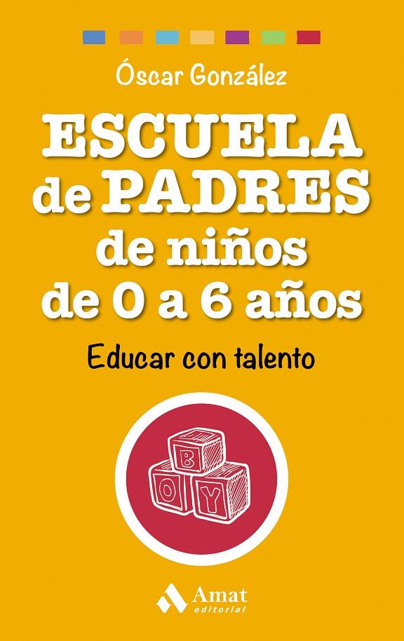 ESCUELA DE PADRES DE NIÑOS DE 0 A 6 AÑOS | 9788497358521 | GONZÁLEZ, ÓSCAR | Galatea Llibres | Llibreria online de Reus, Tarragona | Comprar llibres en català i castellà online