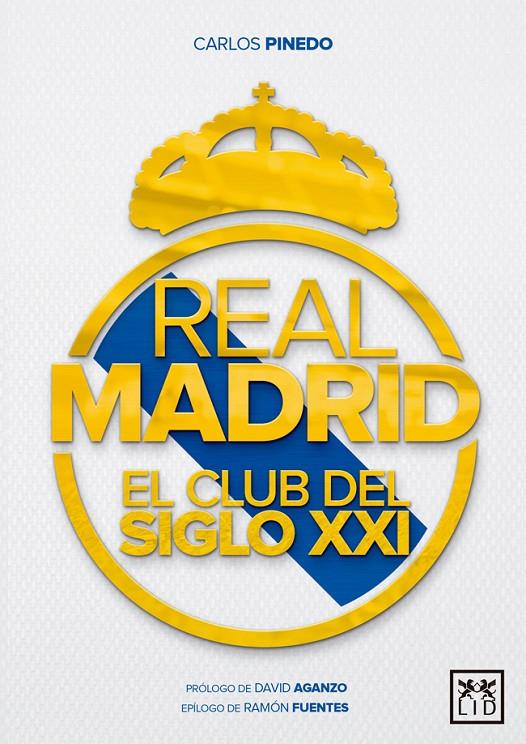 REAL MADRID EL CLUB DEL SIGLO XXI | 9788416894376 | PINEDO GÓMEZ, CARLOS | Galatea Llibres | Llibreria online de Reus, Tarragona | Comprar llibres en català i castellà online