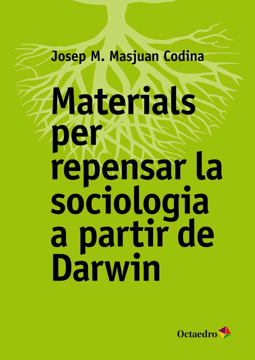 MATERIALS PER REPENSAR LA SOCIOLOGIA A PARTIR DE DARWIN | 9788499219141 | MASJUAN CODINA, JOSEP MARIA | Galatea Llibres | Llibreria online de Reus, Tarragona | Comprar llibres en català i castellà online