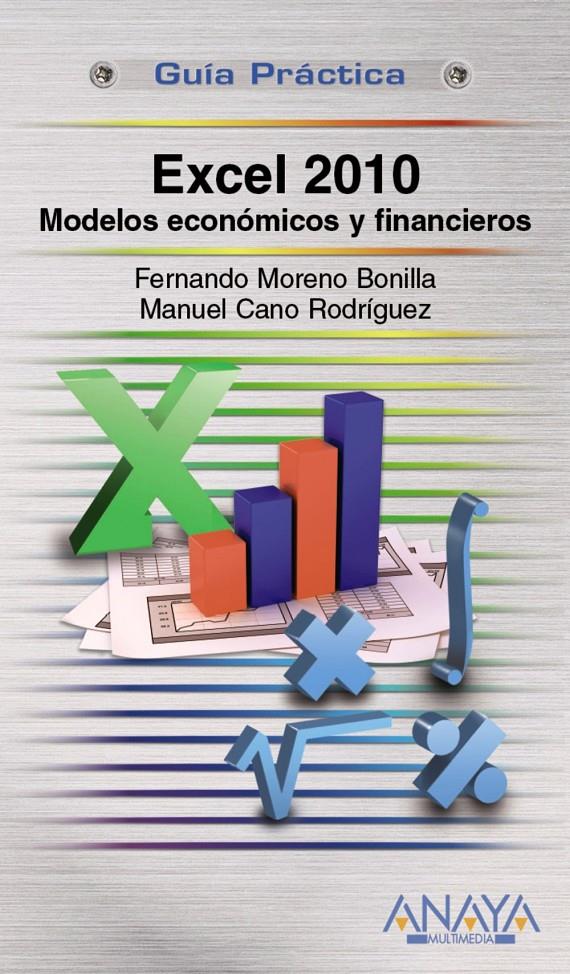 EXCEL 2010. MODELOS ECONÓMICOS Y FINANCIEROS | 9788441528857 | MORENO BONILLA, FERNANDO/CANO RODRÍGUEZ, MANUEL | Galatea Llibres | Llibreria online de Reus, Tarragona | Comprar llibres en català i castellà online