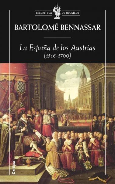 ESPAÑA DE LOS AUSTRIAS (1516-1700) | 9788498920826 | BENNASSAR, BARTOLOMÉ | Galatea Llibres | Librería online de Reus, Tarragona | Comprar libros en catalán y castellano online