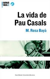 VIDA DE PAU CASALS, LA | 9788497660860 | BAYA, ROSA | Galatea Llibres | Librería online de Reus, Tarragona | Comprar libros en catalán y castellano online