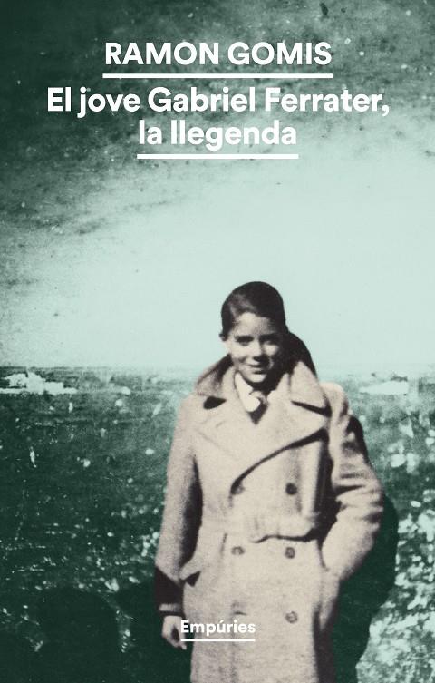 EL JOVE GABRIEL FERRATER, LA LLEGENDA | 9788419729491 | GOMIS, RAMON | Galatea Llibres | Llibreria online de Reus, Tarragona | Comprar llibres en català i castellà online