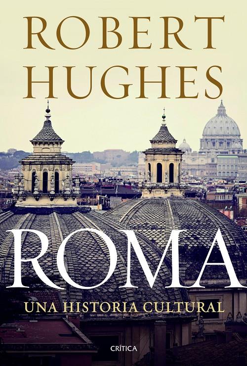 ROMA. UNA HISTORIA CULTURAL | 9788498924978 | HUGHES, ROBERT | Galatea Llibres | Llibreria online de Reus, Tarragona | Comprar llibres en català i castellà online