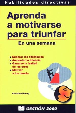 APRENDA A MOTIVARSE PARA TRIUNFAR.EN UNA SEMANA | 9788480884242 | HARVEY, CHRISTINE | Galatea Llibres | Librería online de Reus, Tarragona | Comprar libros en catalán y castellano online