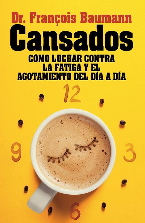 CANSADOS. CÓMO LUCHAR CONTRA LA FATIGA Y EL AGOTAMIENTO DEL DÍA A DÍA | 9788417057251 | BAUMANN, DR. FRANÇOIS | Galatea Llibres | Llibreria online de Reus, Tarragona | Comprar llibres en català i castellà online