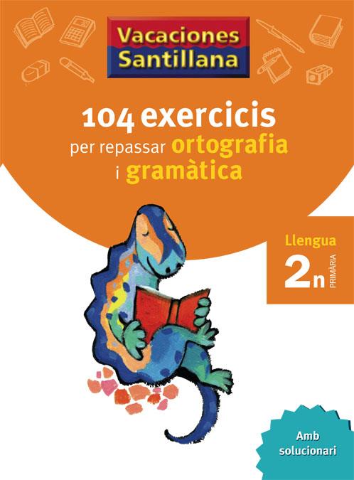 104 EXERCICIS PER REPASSAR ORTOGRAFIA I GRAMATICA 2 PRIMARIA VACACIONES SANTILLANA | 9788479181536 | VARIOS AUTORES | Galatea Llibres | Llibreria online de Reus, Tarragona | Comprar llibres en català i castellà online