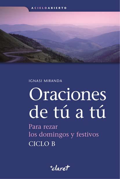 ORACIONES DE TU A TU-PARA REZAR LOS DOMINGOS Y FESTIVOS CICL | 9788498464993 | MIRANDA, IGNASI | Galatea Llibres | Librería online de Reus, Tarragona | Comprar libros en catalán y castellano online