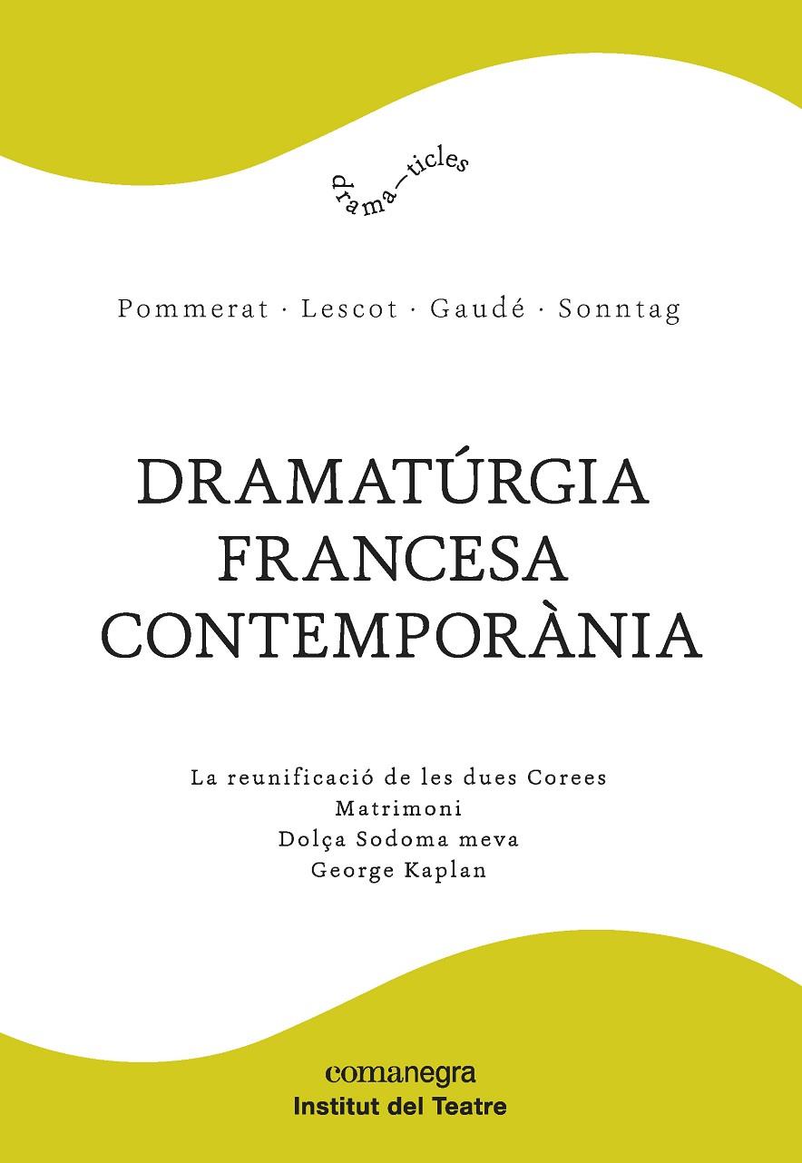 DRAMATúRGIA FRANCESA CONTEMPORàNIA | 9788417188061 | POMMERAT, JOëL/LESCOT, DAVID/GAUDé, LAURENT/SONNTAG, FRéDéRIC | Galatea Llibres | Llibreria online de Reus, Tarragona | Comprar llibres en català i castellà online