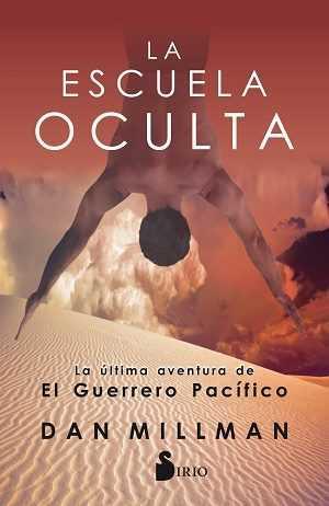 LA ESCUELA OCULTA, LA ÚLTIMA AVENTURA DEL GUERRERO PACÍFICO | 9788417030476 | MILLMAN, DAN | Galatea Llibres | Librería online de Reus, Tarragona | Comprar libros en catalán y castellano online