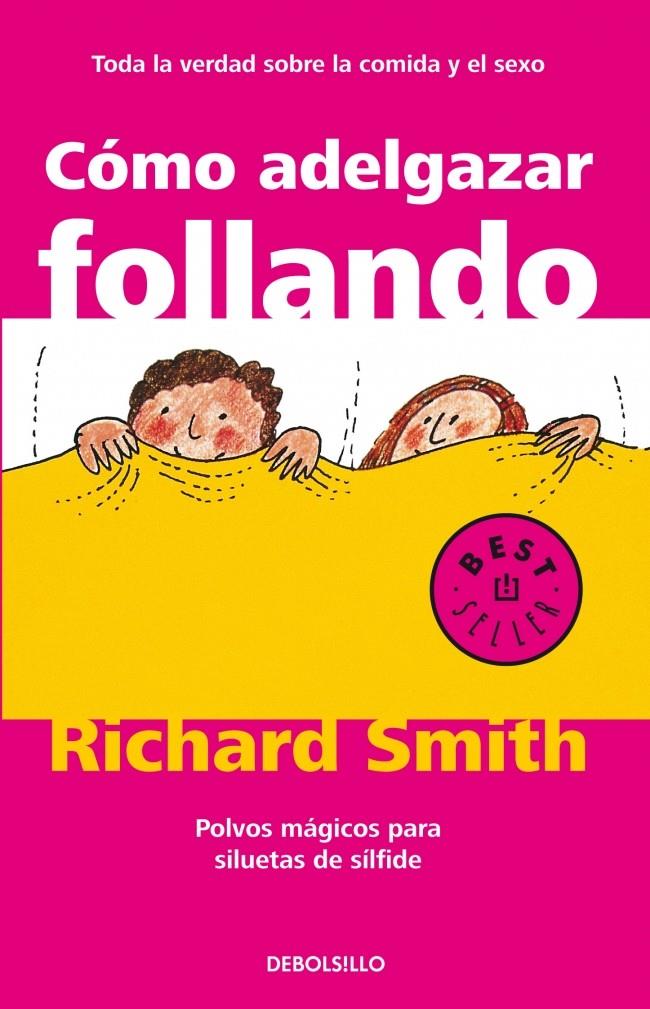 COMO ADELGAZAR FOLLANDO. POLVOS MAGICOS PARA SILUETAS DE SIL | 9788497596695 | SMITH, RICHARD | Galatea Llibres | Llibreria online de Reus, Tarragona | Comprar llibres en català i castellà online