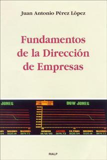 FUNDAMENTOS DE LA DIRECCIÓN DE EMPRESAS | 9788432130120 | PÉREZ LÓPEZ, JUAN ANTONIO | Galatea Llibres | Llibreria online de Reus, Tarragona | Comprar llibres en català i castellà online