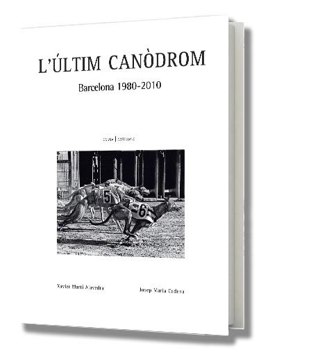 L'ULTIM CANODROM, BARCELONA (1980-2010) | 9788416171057 | MARTI, XAVIER : CADENA, JOSEP M. | Galatea Llibres | Llibreria online de Reus, Tarragona | Comprar llibres en català i castellà online