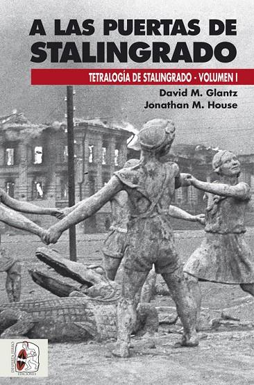 A LAS PUERTAS DE STALINGRADO | 9788494518799 | GLANTZ, DAVID M./HOUSE, JONATHAN M. | Galatea Llibres | Llibreria online de Reus, Tarragona | Comprar llibres en català i castellà online