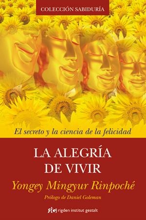 LA ALEGRÍA DE VIVIR | 9788493917241 | MINGYUR RINPOCHÉ, YONGEY | Galatea Llibres | Llibreria online de Reus, Tarragona | Comprar llibres en català i castellà online