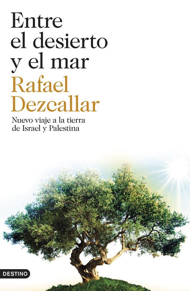 ENTRE EL DESIERTO Y EL MAR | 9788423347445 | DEZCALLAR, RAFAEL | Galatea Llibres | Llibreria online de Reus, Tarragona | Comprar llibres en català i castellà online