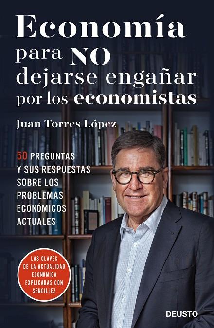 ECONOMÍA PARA NO DEJARSE ENGAÑAR POR LOS ECONOMISTAS | 9788423426492 | TORRES LÓPEZ, JUAN | Galatea Llibres | Llibreria online de Reus, Tarragona | Comprar llibres en català i castellà online