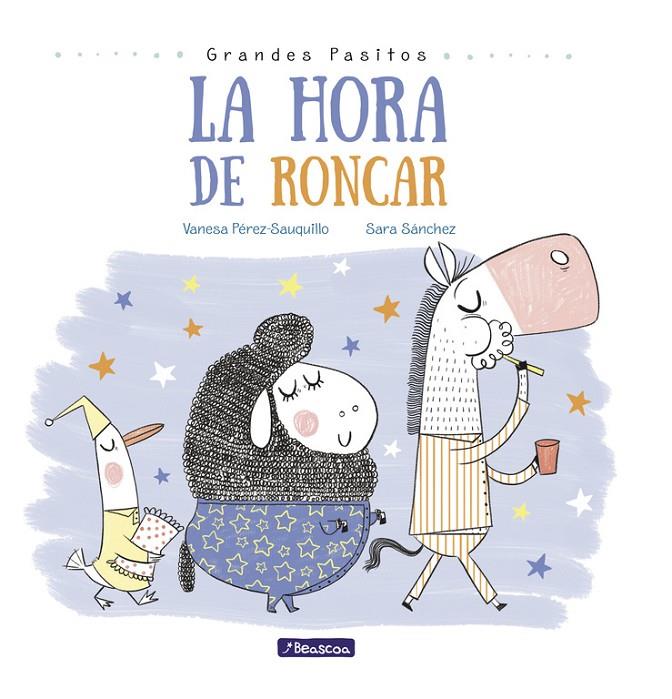 LA HORA DE RONCAR (GRANDES PASITOS. ÁLBUM ILUSTRADO) | 9788448848873 | SÁNCHEZ, SARA / VANESA PÉREZ-SAUQUILLO | Galatea Llibres | Librería online de Reus, Tarragona | Comprar libros en catalán y castellano online