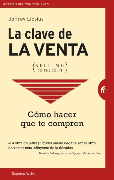 LA CLAVE DE LA VENTA (SELLING TO THE POINT) | 9788492921713 | LIPSIUS, JEFFREY | Galatea Llibres | Llibreria online de Reus, Tarragona | Comprar llibres en català i castellà online