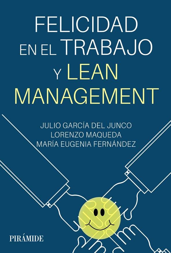 FELICIDAD EN EL TRABAJO Y LEAN MANAGEMENT | 9788436848663 | GARCÍA DEL JUNCO, JULIO/MAQUEDA, LORENZO/FERNÁNDEZ, MARÍA EUGENIA | Galatea Llibres | Llibreria online de Reus, Tarragona | Comprar llibres en català i castellà online