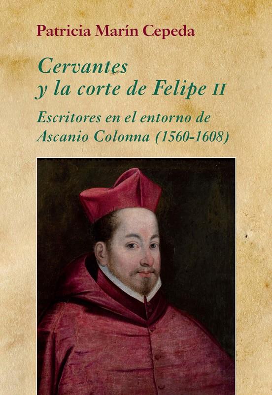 CERVANTES Y LA CORTE DE FELIPE II | 9788416335022 | MARÍN CEPEDA, PATRICIA | Galatea Llibres | Llibreria online de Reus, Tarragona | Comprar llibres en català i castellà online