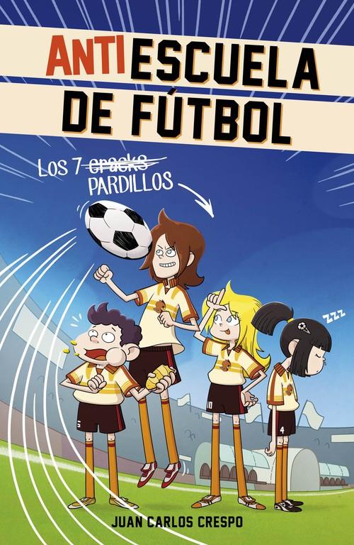 LOS 7 CRACKS (ANTIESCUELA DE FÚTBOL 1) | 9788420488004 | CRESPO, JUAN CARLOS | Galatea Llibres | Llibreria online de Reus, Tarragona | Comprar llibres en català i castellà online