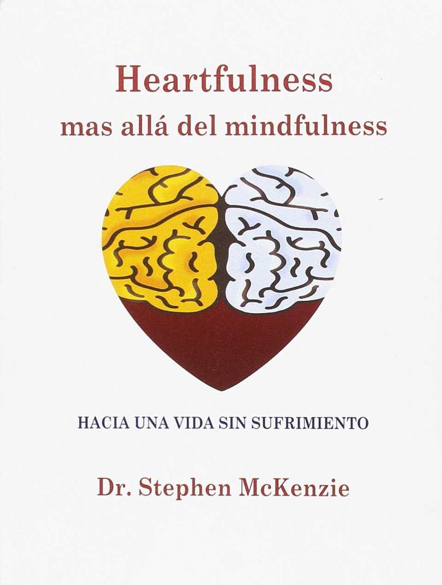 HEARTFULNESS, MAS ALLÁ DEL MINFULNESS | 9788488540034 | MCKENZIE, STEPHEN | Galatea Llibres | Llibreria online de Reus, Tarragona | Comprar llibres en català i castellà online