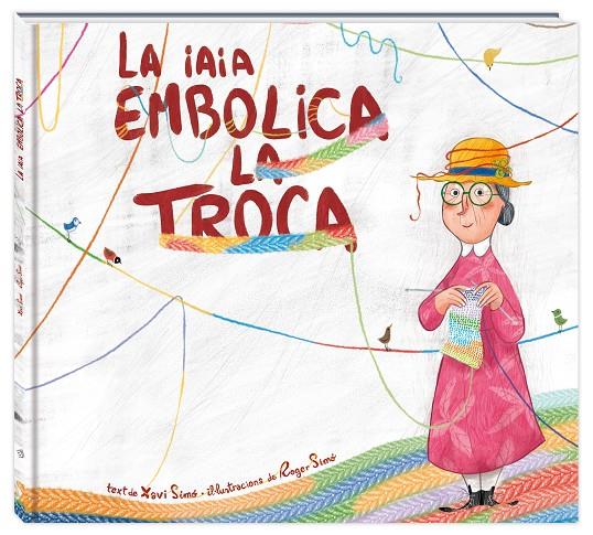 LA IAIA EMBOLICA LA TROCA | 9788416394838 | SIMó CARLES, XAVI | Galatea Llibres | Librería online de Reus, Tarragona | Comprar libros en catalán y castellano online