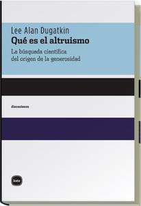 QUE ES EL ALTRUISMO | 9788496859074 | ALAN DUGATKIN, LEE | Galatea Llibres | Librería online de Reus, Tarragona | Comprar libros en catalán y castellano online