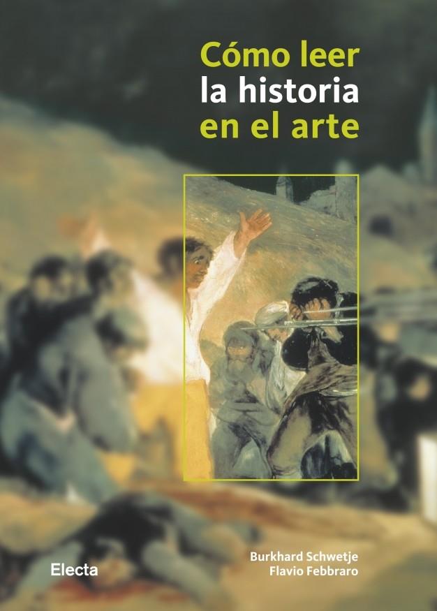 CÓMO LEER LA HISTORIA EN EL ARTE | 9788481564778 | SCHWETJE, BURKHARD/FEBBRARO,FLAVIO | Galatea Llibres | Librería online de Reus, Tarragona | Comprar libros en catalán y castellano online