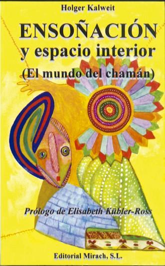 ENSOÑACION Y ESPACIO INTERIOR (EL MUNDO DEL CHAMAN) | 9788487476310 | KALWEIT, HOLGER | Galatea Llibres | Llibreria online de Reus, Tarragona | Comprar llibres en català i castellà online