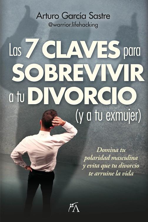 LAS 7 CLAVES PARA SOBREVIVIR A TU DIVORCIO (Y A TU EXMUJER) | 9788410354227 | GARCÍA SASTRE, ARTUO | Galatea Llibres | Llibreria online de Reus, Tarragona | Comprar llibres en català i castellà online