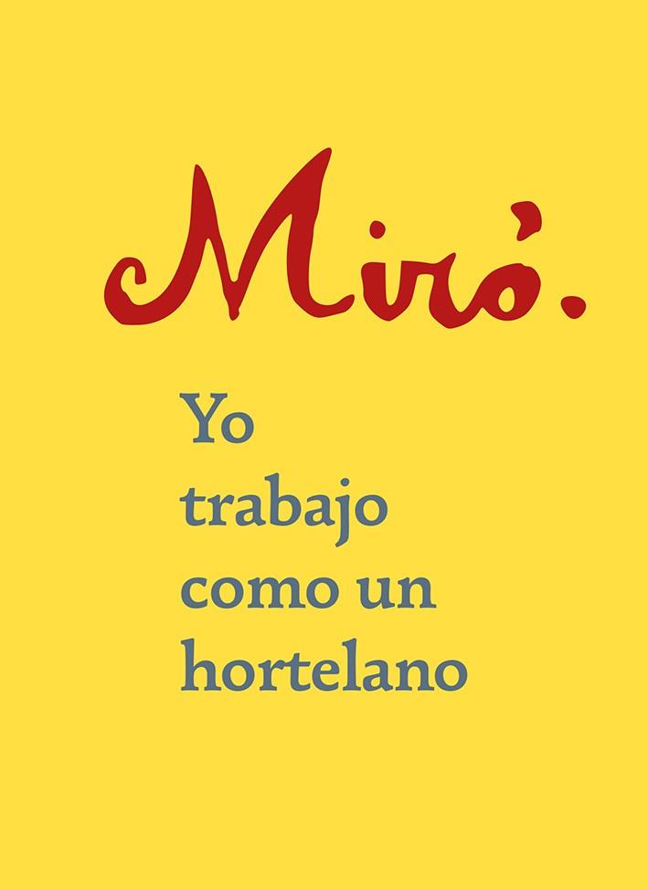 YO TRABAJO COMO UN HORTELANO | 9788425231759 | MIRÓ, JOAN | Galatea Llibres | Llibreria online de Reus, Tarragona | Comprar llibres en català i castellà online