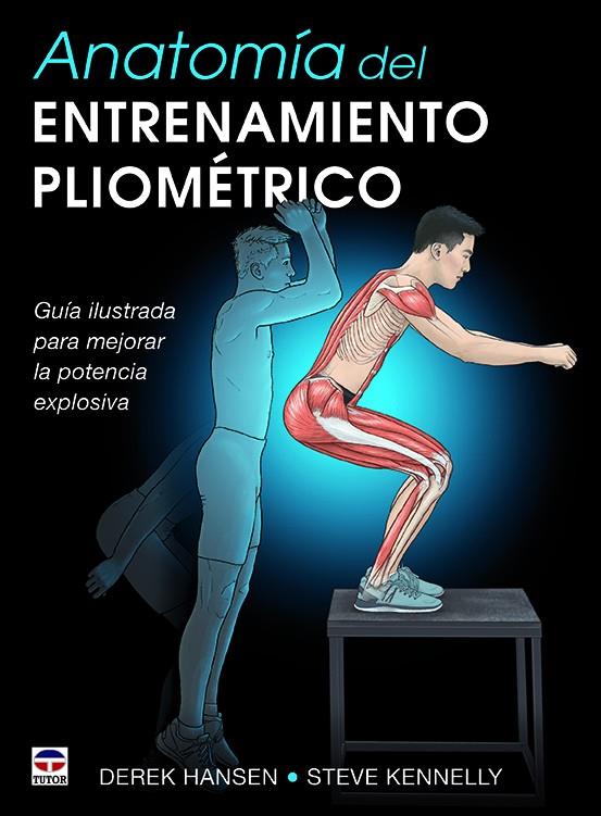 ANATOMíA DEL ENTRENAMIENTO PLIOMéTRICO | 9788416676545 | HANSEN, DEREK/KENNELLY, STEVE | Galatea Llibres | Llibreria online de Reus, Tarragona | Comprar llibres en català i castellà online