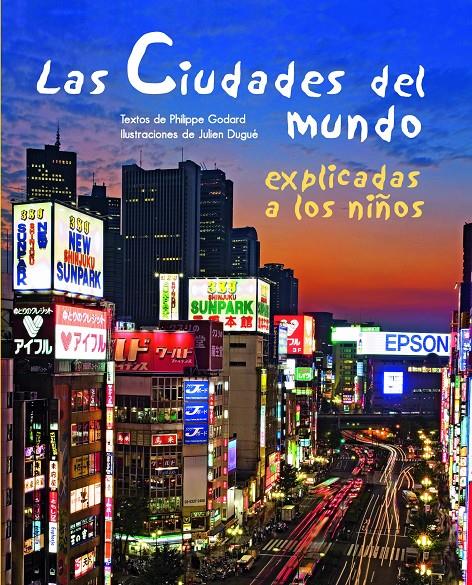 CIUDADES DEL MUNDO EXPLICADAS NIÑOS | 9788497543552 | GODARG, PHILIPPE Y DUGUE, JULIEN | Galatea Llibres | Llibreria online de Reus, Tarragona | Comprar llibres en català i castellà online