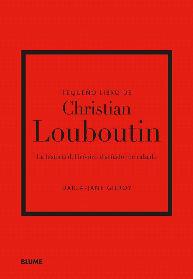 PEQUEÑO LIBRO DE CHRISTIAN LOUBOUTIN | 9788410048508 | GILROY, DARLA-JANE | Galatea Llibres | Llibreria online de Reus, Tarragona | Comprar llibres en català i castellà online