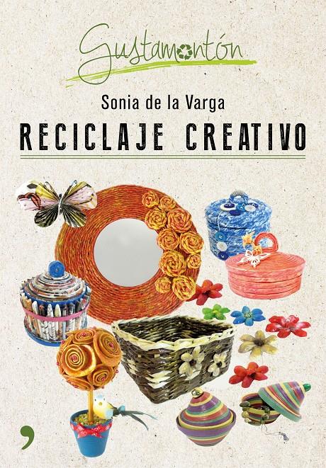 RECICLAJE CREATIVO | 9788499985343 | DE LA VARGA, SONIA | Galatea Llibres | Llibreria online de Reus, Tarragona | Comprar llibres en català i castellà online