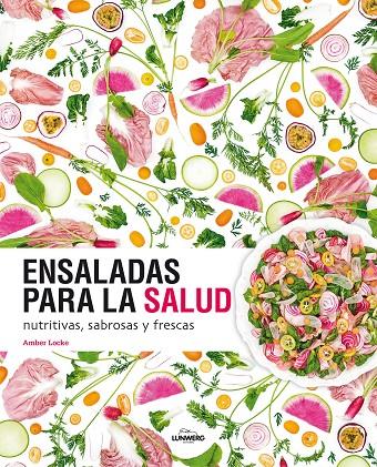 ENSALADAS PARA LA SALUD NUTRITIVAS, SABROSAS Y FRESCAS | 9788416489626 | LOCKE, AMBER | Galatea Llibres | Llibreria online de Reus, Tarragona | Comprar llibres en català i castellà online