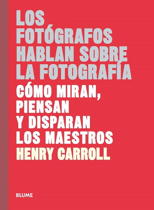 LOS FOTÓGRAFOS HABLAN SOBRE LA FOTOGRAFÍA | 9788417254957 | CARROLL, HENRY | Galatea Llibres | Llibreria online de Reus, Tarragona | Comprar llibres en català i castellà online