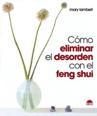 COMO ELIMINAR EL DESORDEN CON EL FENG SHUI | 9788495456915 | LAMBERT, MARY | Galatea Llibres | Llibreria online de Reus, Tarragona | Comprar llibres en català i castellà online