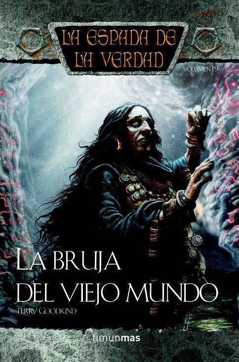 BRUJA DEL VIEJO MUNDO, LA. LA ESPADA DE LA VERDAD 19 | 9788448038656 | GOODKIND, TERRY | Galatea Llibres | Librería online de Reus, Tarragona | Comprar libros en catalán y castellano online