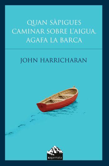 QUAN SAPIGUES CAMINAR SOBRE L'AIGUA, AGAFA LA BARCA | 9788493483074 | HARRICHARAN, JOHN | Galatea Llibres | Llibreria online de Reus, Tarragona | Comprar llibres en català i castellà online