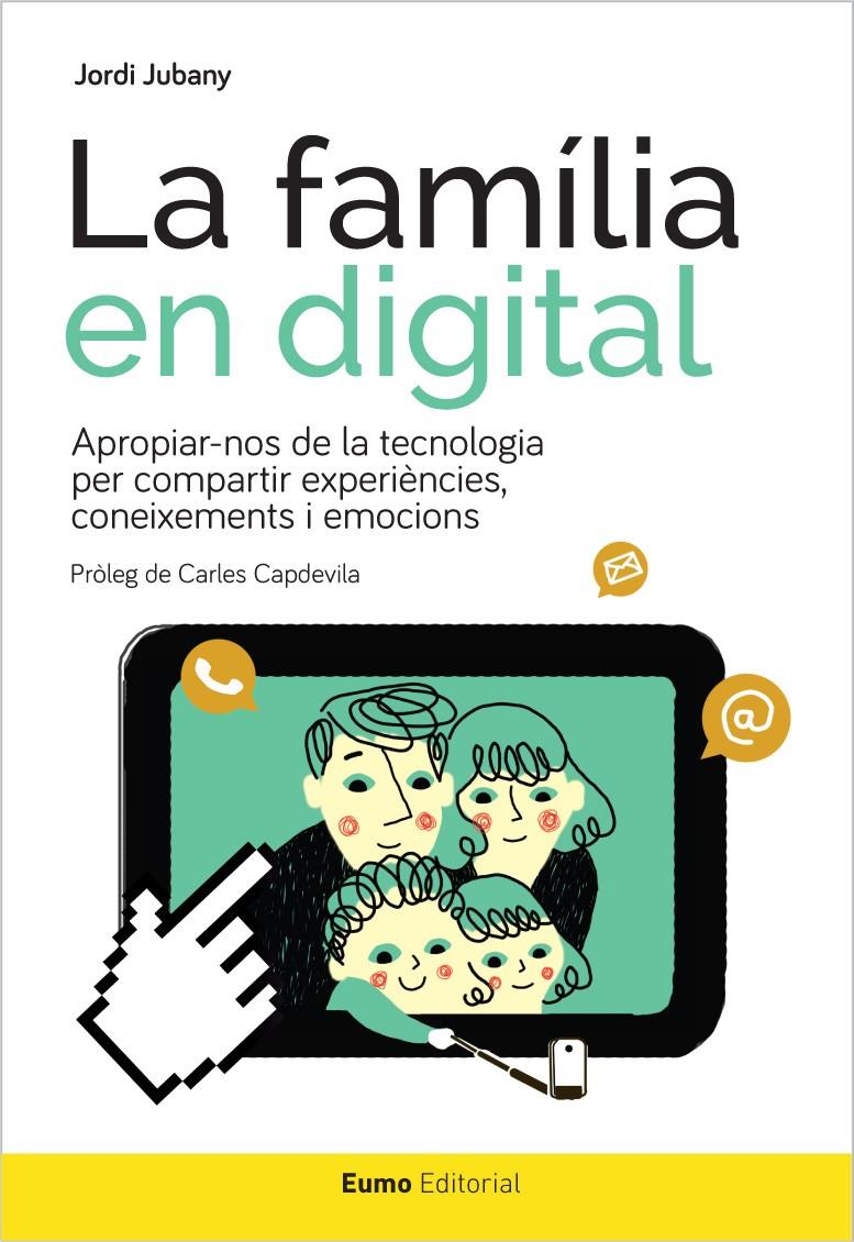 LA FAMÍLIA EN DIGITAL | 9788497665582 | JUBANY, JORDI | Galatea Llibres | Llibreria online de Reus, Tarragona | Comprar llibres en català i castellà online