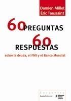 60 PREGUNTAS / 60 RESPUESTAS SOBRE LA DEUDA, EL FMI Y EL BANCO MUNDIAL | 9788498881165 | MILLET, DAMIEN - ÉRIC TOUSSAINT | Galatea Llibres | Librería online de Reus, Tarragona | Comprar libros en catalán y castellano online