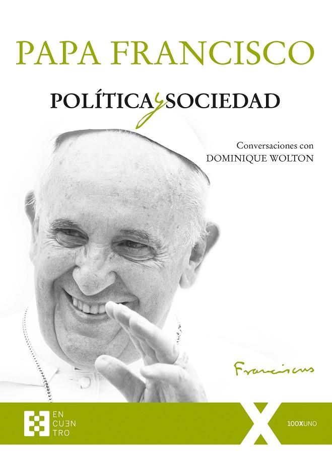 POLÍTICA Y SOCIEDAD. CONVERSACIONES CON DOMINIQUE WOLTON | 9788490559161 | PAPA FRANCISCO; WOLTON, DOMINIQUE | Galatea Llibres | Llibreria online de Reus, Tarragona | Comprar llibres en català i castellà online