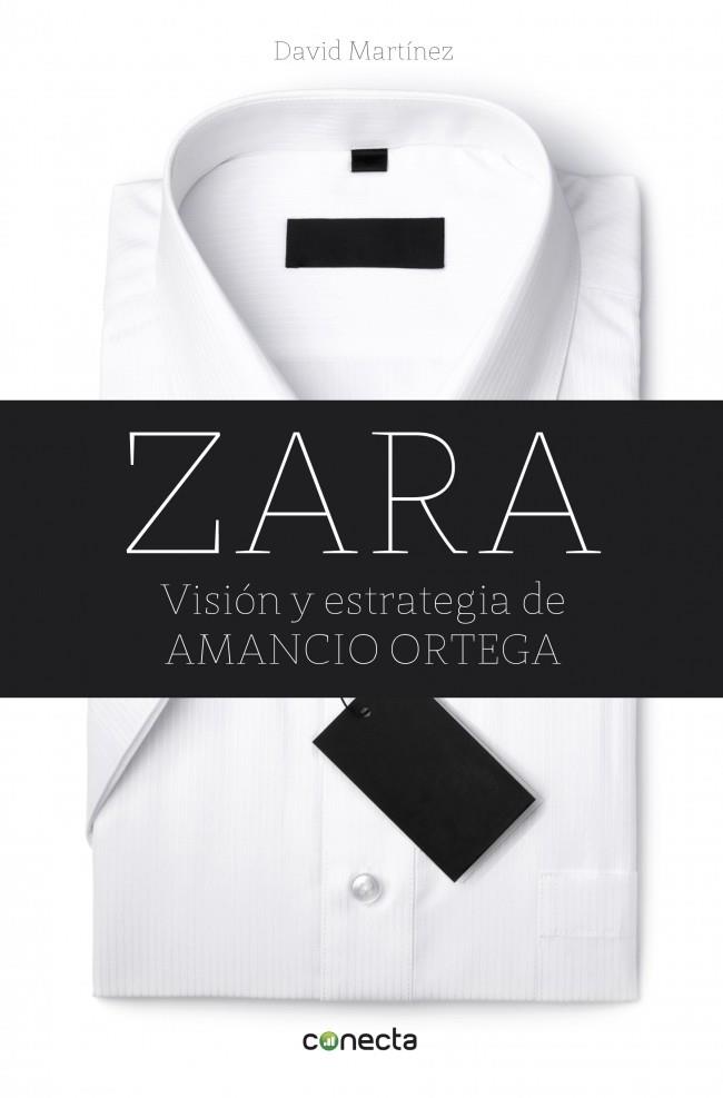 ZARA VISIÓN Y ESTRATEGIA DE AMANCIO ORTEGA | 9788415431367 | MARTINEZ, DAVID | Galatea Llibres | Librería online de Reus, Tarragona | Comprar libros en catalán y castellano online