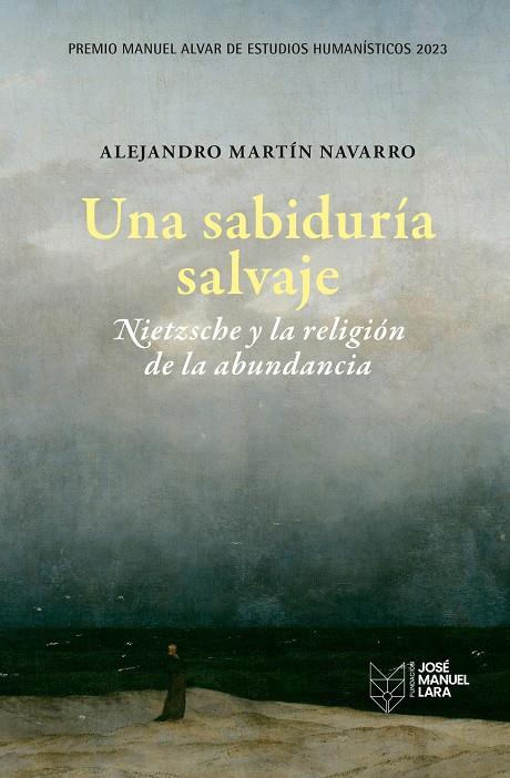 UNA SABIDURÍA SALVAJE. NIETZSCHE Y LA RELIGIÓN DE LA ABUNDANCIA | 9788419132253 | MARTÍN NAVARRO, ALEJANDRO | Galatea Llibres | Llibreria online de Reus, Tarragona | Comprar llibres en català i castellà online