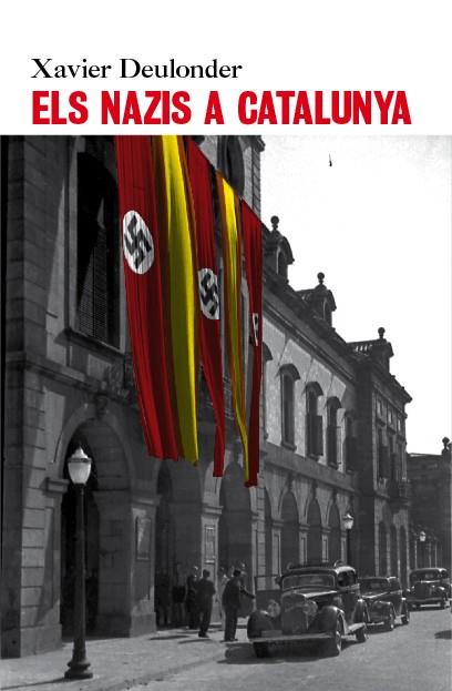 NAZIS A CATALUNYA, ELS | 9788496563544 | DEULONDER I CAMINS, XAVIER | Galatea Llibres | Librería online de Reus, Tarragona | Comprar libros en catalán y castellano online