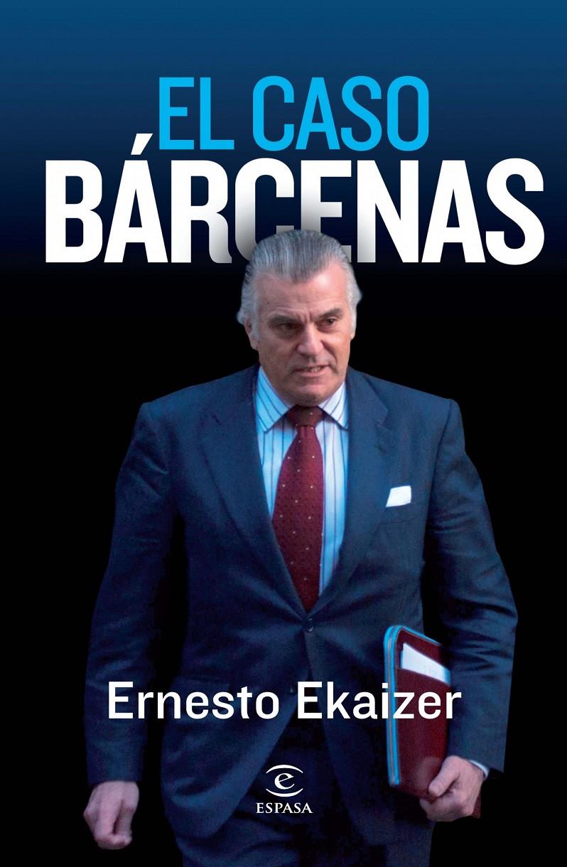 EL CASO BÁRCENAS | 9788467034431 | EKAIZER, ERNESTO | Galatea Llibres | Llibreria online de Reus, Tarragona | Comprar llibres en català i castellà online