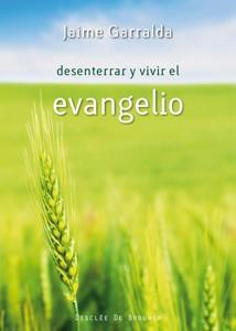 DESENTERRAR Y VIVIR EL EVANGELIO | 9788433023940 | GARRALDA, JAIME | Galatea Llibres | Librería online de Reus, Tarragona | Comprar libros en catalán y castellano online